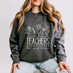 Simply Sage Market Teachers Plant Seeds That Grow Forever Lightweight Garment Dyed Sweatshirt - 1 of 4