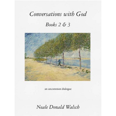 Conversations with God, Books 2 & 3 - by  Neale Donald Walsch (Paperback)