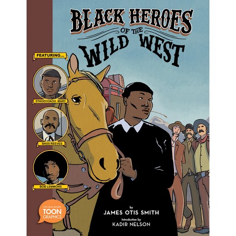 Black Heroes of the Wild West: Featuring Stagecoach Mary, Bass Reeves, and Bob Lemmons - by James Otis Smith - image 1 of 1