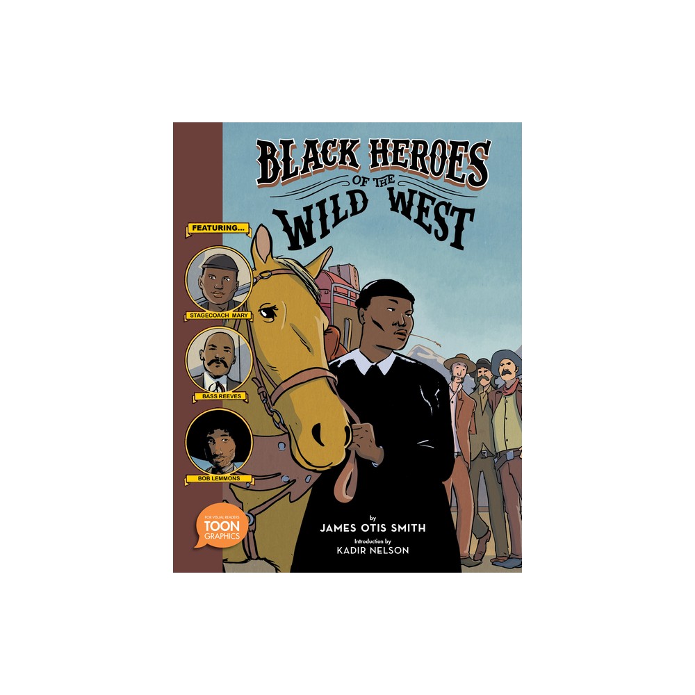 Black Heroes of the Wild West: Featuring Stagecoach Mary, Bass Reeves, and Bob Lemmons