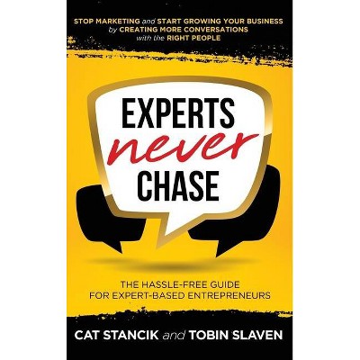 Experts Never Chase - by  Cat Stancik & Tobin Slaven (Hardcover)