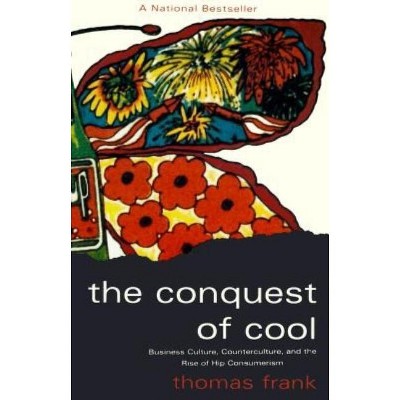 The Conquest of Cool - by  Thomas Frank (Paperback)