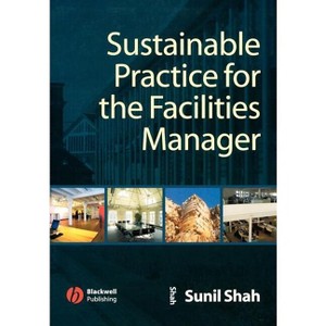 Sustainable Practice for the Facilities Manager - by  Sunil Shah (Paperback) - 1 of 1