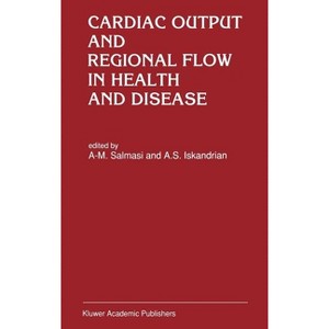 Cardiac Output and Regional Flow in Health and Disease - (Developments in Cardiovascular Medicine) by  A-M Salmasi & A S Iskandrian (Hardcover) - 1 of 1