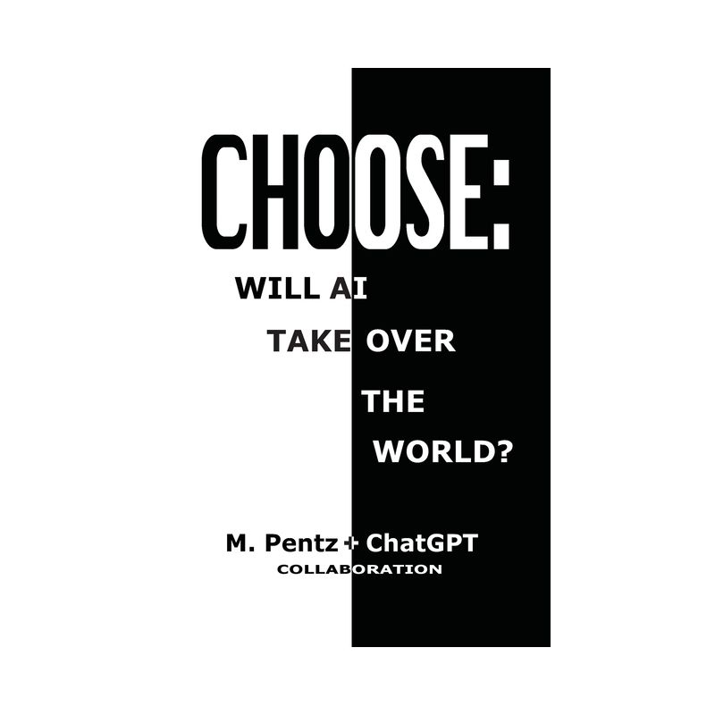Choose - by  M Pentz & Chatgpt (Paperback), 1 of 2