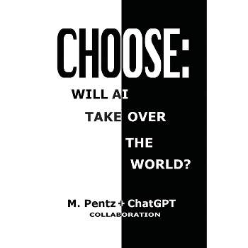 Choose - by  M Pentz & Chatgpt (Paperback)