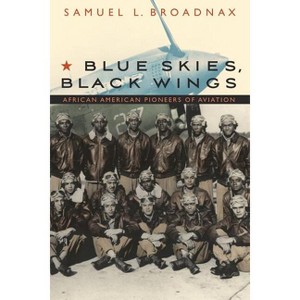 Blue Skies, Black Wings - by  Samuel L Broadnax (Paperback) - 1 of 1