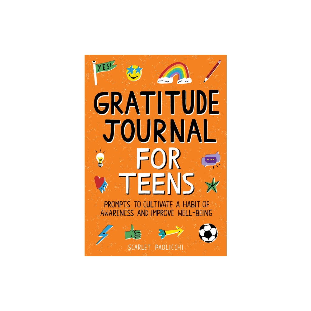 Gratitude Journal for Teens - by Scarlet Paolicchi (Paperback)