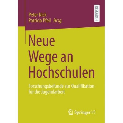 Neue Wege an Hochschulen - by  Peter Nick & Patricia Pfeil (Paperback)