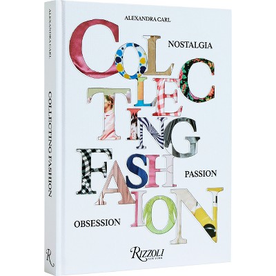 Collecting Fashion - by  Alexandra Carl (Hardcover)