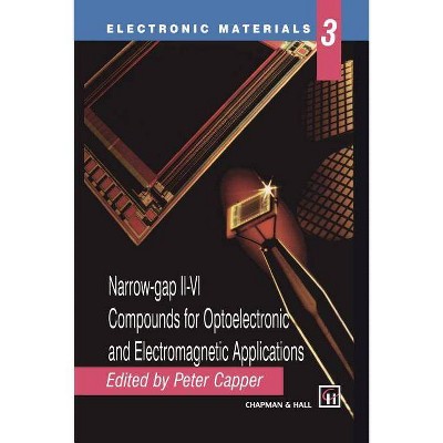 Narrow-Gap II-VI Compounds for Optoelectronic and Electromagnetic Applications - (Electronic Materials) by  Peter Capper (Paperback)