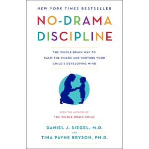 No-Drama Discipline - by  Daniel J Siegel & Tina Payne Bryson (Paperback) - 1 of 1