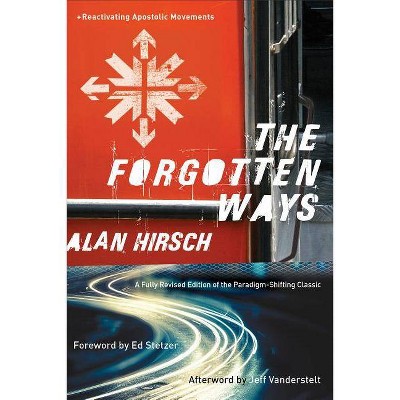 The Forgotten Ways - 2nd Edition by  Alan Hirsch (Paperback)