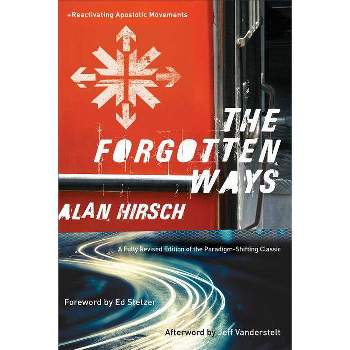 The Forgotten Ways - 2nd Edition by  Alan Hirsch (Paperback)