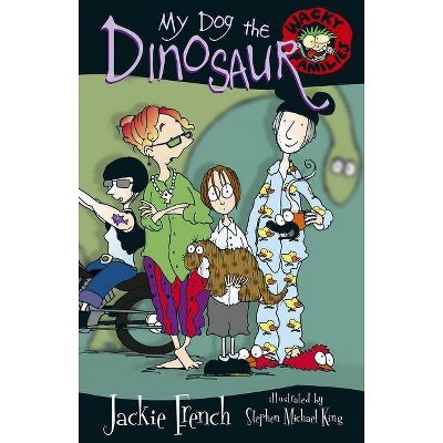 My Dog the Dinosaur - (Wacky Families) by  Jackie French (Paperback)