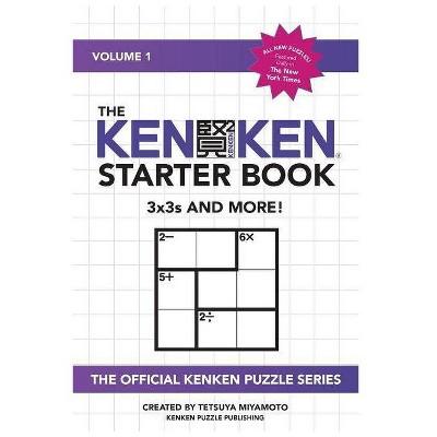 The KenKen Starter Book - by  Tetsuya Miyamoto & Kenken Puzzle Company (Paperback)