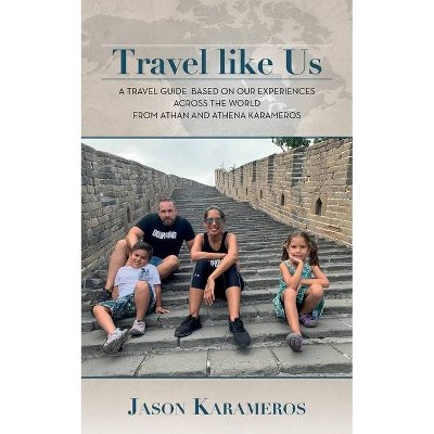 Travel Like Us - by  Jason Karameros (Paperback)