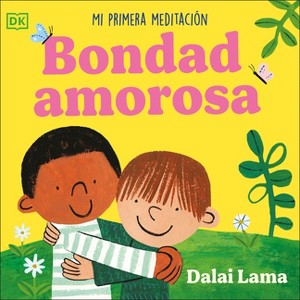 Bondad Amorosa (Loving Kindness) - by  His Holiness The Dalai Lama (Board Book) - 1 of 1