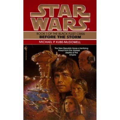 Before the Storm - (Star Wars: The Black Fleet Crisis Trilogy - Legends) by  Michael P Kube-McDowell (Paperback)