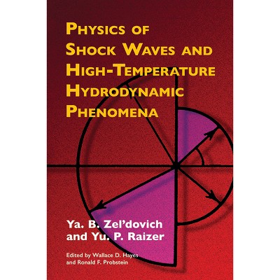 Physics of Shock Waves and High-Temperature Hydrodynamic Phenomena - (Dover Books on Physics) Annotated by  Ya B Zel'dovich & Yu P Raizer (Paperback)