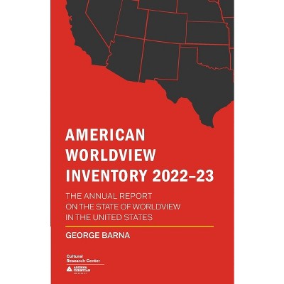 American Worldview Inventory 2022-23 - by  George Barna (Paperback)