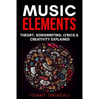 Music Elements - by  Tommy Swindali (Paperback)