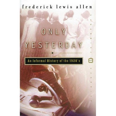 Only Yesterday - by  Frederick L Allen (Paperback)