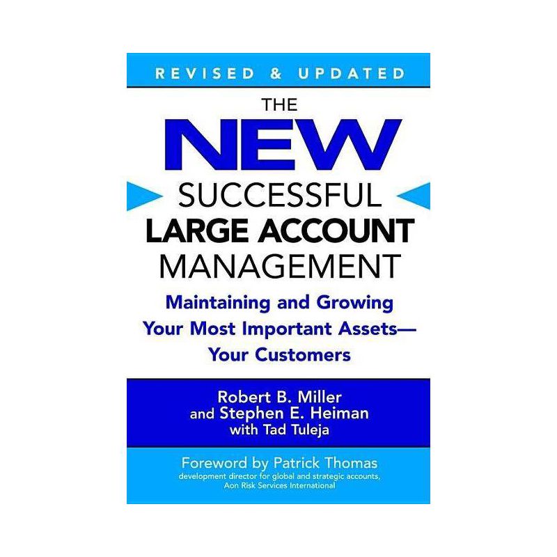 The New Successful Large Account Management - by  Robert B Miller & Stephen E Heiman & Tad Tuleja (Paperback), 1 of 2