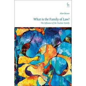 What is The Family of Law? The Influence of the Nuclear Family - by  Alan Brown (Hardcover) - 1 of 1