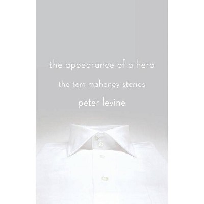 The Appearance of a Hero - by  Peter Levine (Paperback)