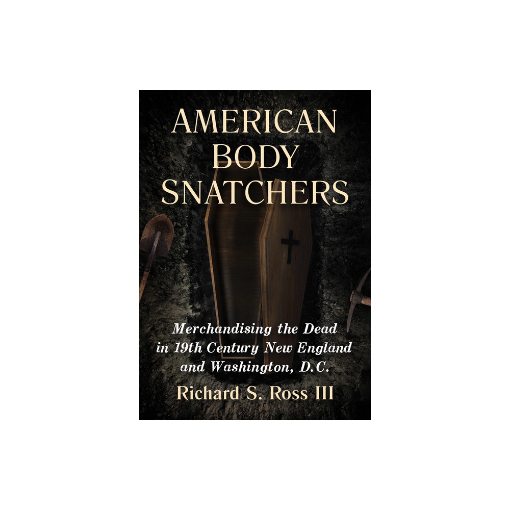 American Body Snatchers - by Richard S Ross (Paperback)