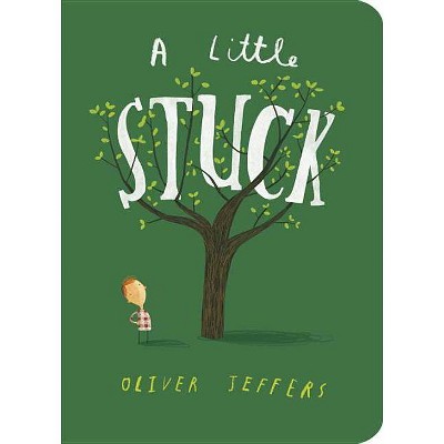 A Little Stuck - by  Oliver Jeffers (Board Book)