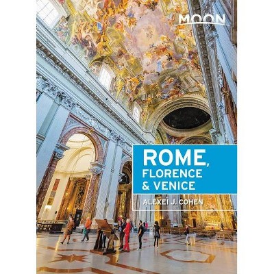 Moon Rome, Florence & Venice - (Travel Guide) 3rd Edition by  Alexei J Cohen (Paperback)