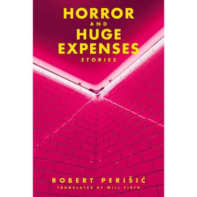 Horror and Huge Expenses - by  Robert Perisic (Paperback)