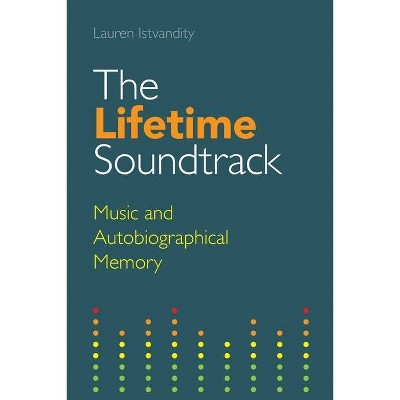 The Lifetime Soundtrack - (Transcultural Music Studies) by  Lauren Istvandity (Paperback)