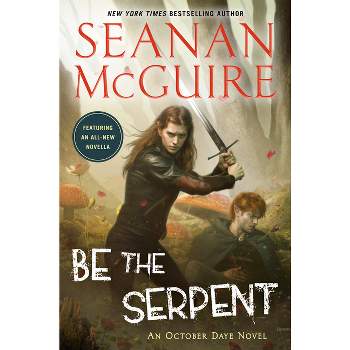 Be the Serpent - (October Daye) by Seanan McGuire