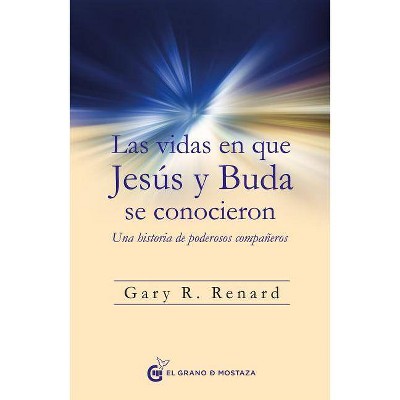 Vidas En Que Jesus Y Buda Se Conocieron, Las - by  Gary Renard (Paperback)