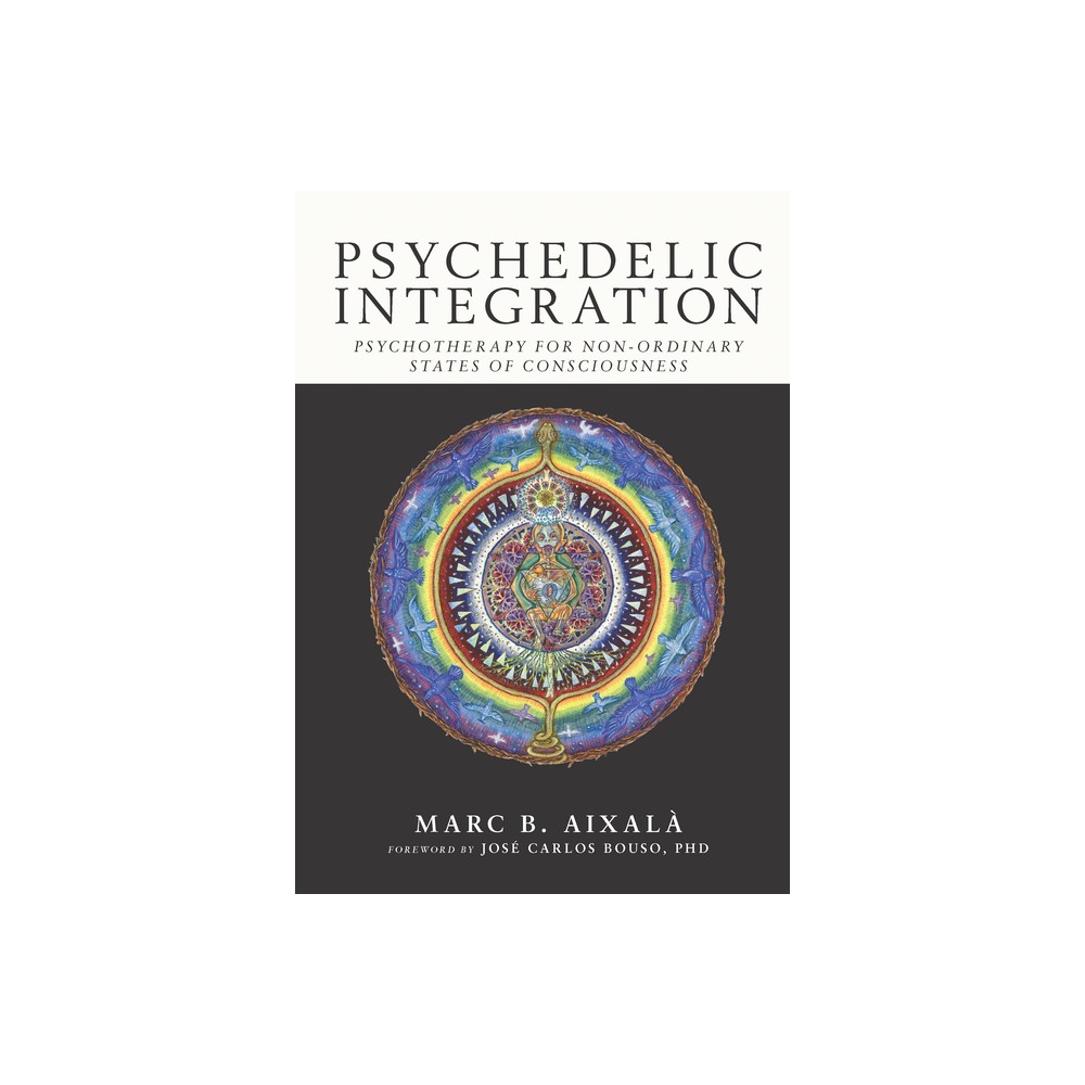 Psychedelic Integration - by Marc Aixal (Paperback)