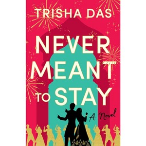 Never Meant to Stay - by  Trisha Das (Paperback) - 1 of 1