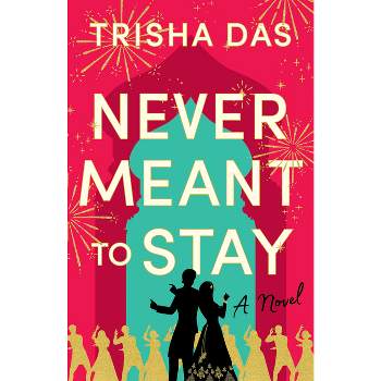 Never Meant to Stay - by  Trisha Das (Paperback)