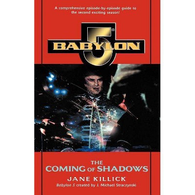 Babylon 5: The Coming of Shadows - (Babylon 5, Season by Season) by  Jane Killick (Paperback)