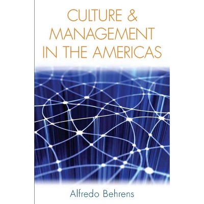 Culture and Management in the Americas - by  Alfredo Behrens (Hardcover)