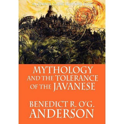 Mythology and the Tolerance of the Javanese - by  Benedict R O'g Anderson (Paperback)