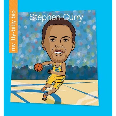 Stephen Curry - (My Early Library: My Itty-Bitty Bio) by  Katlin Sarantou (Paperback)