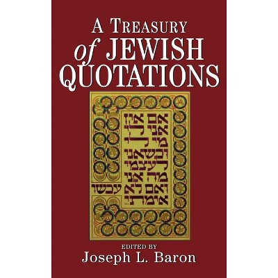 Treasury of Jewish Quotations - by  Joseph L Baron (Hardcover)