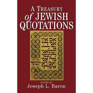 Treasury of Jewish Quotations - by  Joseph L Baron (Hardcover) - 1 of 1