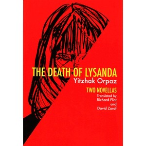 Death of Lysanda - (Hebrew Literature) by  Yitzhak Orpaz & Yitsohaok Orpaz (Paperback) - 1 of 1