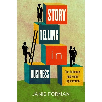Storytelling in Business - by  Janis Forman (Hardcover)