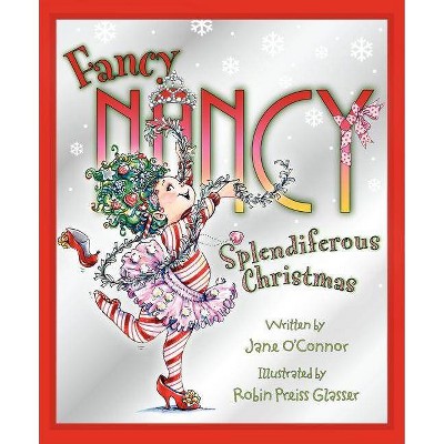 Fancy Nancy: Splendiferous Christmas - by  Jane O'Connor (Hardcover)