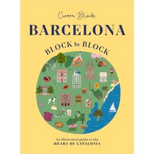 Barcelona, Block by Block - by  Cierra Block (Hardcover) - 1 of 1